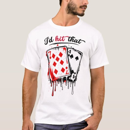 I’d Hit That Funny Blackjack Humor Casino T-shirt (Voorkant)
