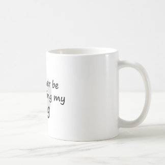 I '' d plutôt marche mon chien, tasse