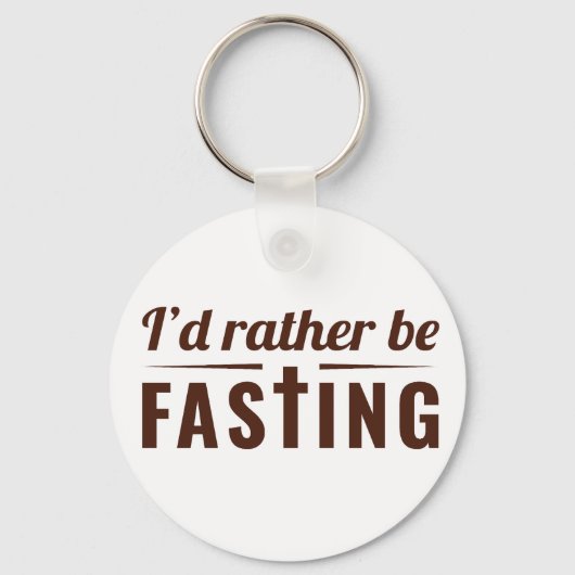 I’d Rather Be Fasting – Christian Faith Statement  Sleutelhanger (Voorkant)