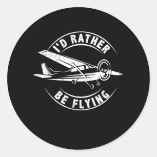 I d Rather Be Flying Funny Airplane Pilot Ronde Sticker