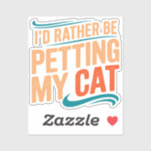 I’d Rather Be Petting My Cat Funny Cat Sticker (Feuille)