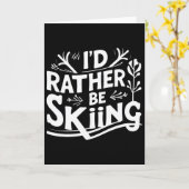 I’d Rather Be Skiing Funny Ski Quotes Apparel Kaart (Gele Bloem)