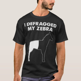 I Defragged My Zebra T-shirt