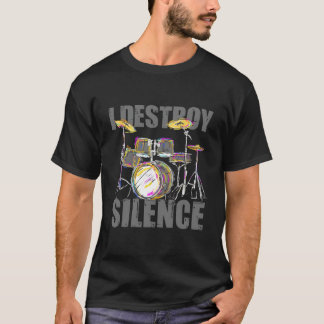 I Destroy Silence Drums T-shirt
