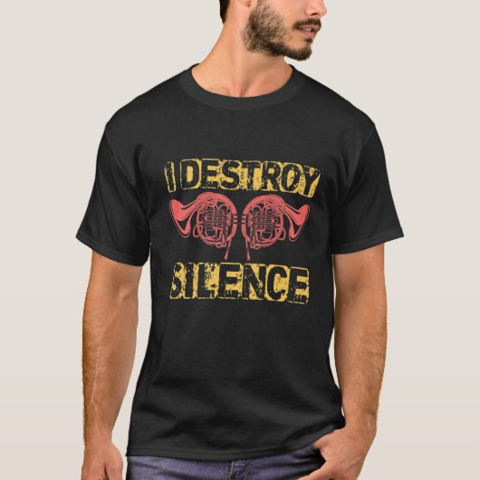 I Destroy Silence French Horn T-shirt (Voorkant)