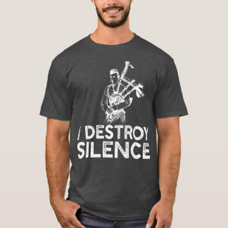 I Destroy Silence Funny Bagpiper Musician T-shirt
