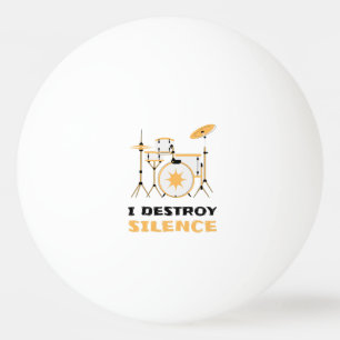 I Destroy Silence Funny Drummer Pingpongballen