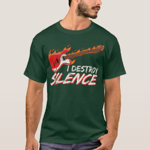I Destroy Silence Funny Electric Guitar Player Gui T-shirt