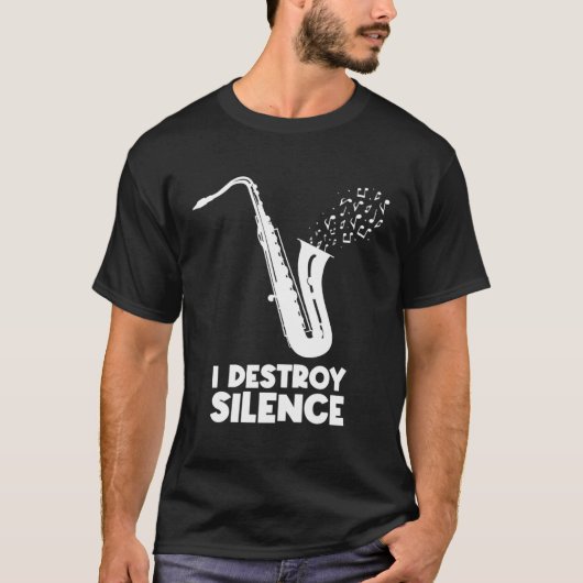 I Destroy Silence Saxophone Saxophonist T-shirt (Voorkant)