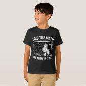 I Did Math The Answer Is Cat Mathematics Funny Mat T-shirt (Voorkant volledig)