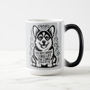 I Did Not Choose the Corgi Life — Funny Corgi Magische Mok