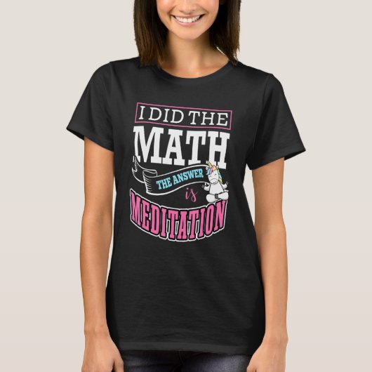 I Did The Math The Answer Is Meditation Buddha Zen T-shirt (Voorkant)
