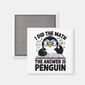 I Did The Math The Answer Is Penguin Funny Math Te Magneet (Voorkant / Achterkant)