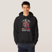 I Didn´t Fall I Needed A Derby Kiss Backprint Roll Hoodie (Voorkant volledig)