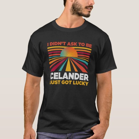 I Didn't Ask To Be Icelander  Patriotic Humor T-shirt (Voorkant)