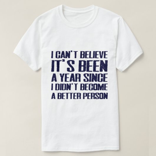 "I Didn't Become A Better Person" Funny New Year T T-shirt (Design voorkant)