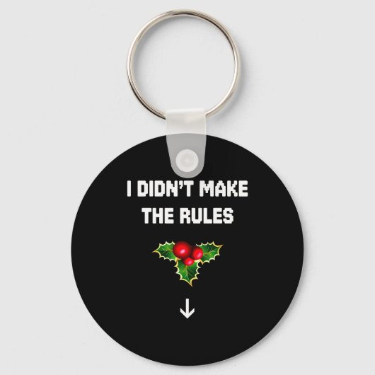 I Didn't Make The Rules Funny Christmas Mistletoe  Sleutelhanger (Voorkant)