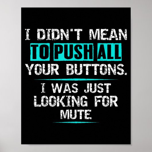 I Didn't Mean To Push Your Buttons Hilarious Sarca Poster (Voorkant)