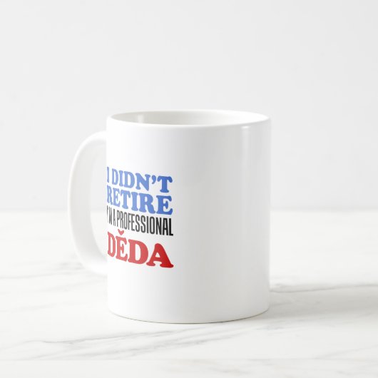 I Didn't Retire Professional Deda Coffee Mug (Devant gauche)