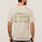 I Dig Arbor Day T-Shirt (Achterkant)