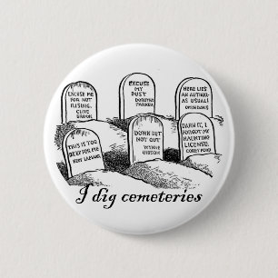 I Dig Cemeteries Ronde Button 5,7 Cm