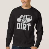 I Dig Dirt Trui (Voorkant)
