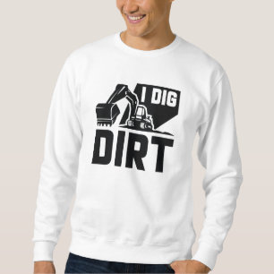 I Dig Dirt Trui