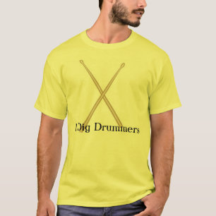 I Dig Drummers T-shirt