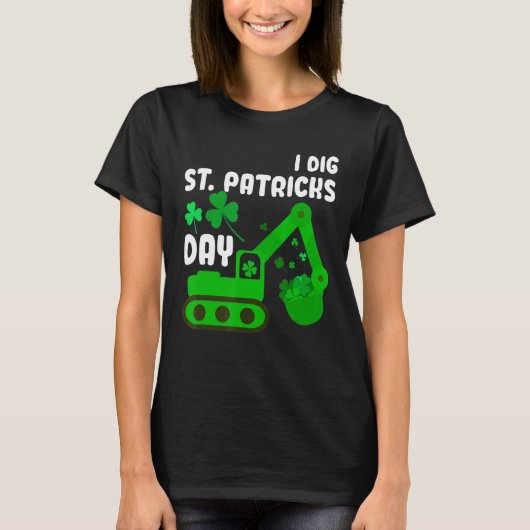 I Dig St Patricks Day graafmachine tractor Kind Ma T-shirt (Voorkant)