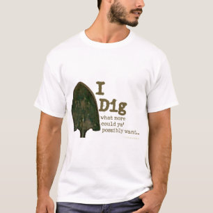 I Dig T-Shirt