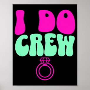I Do Crew Bruid Bachelorette Feest Bruiloft  Poster