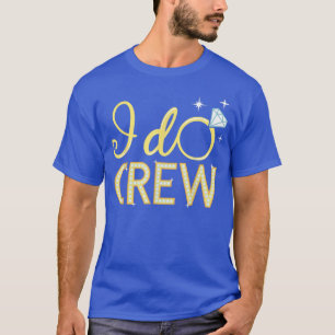 I Do Crew Huwelijk Bachelorette Feest Bruid Cadeau T-shirt