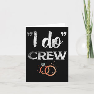 I Do Crew Wedding Bride Groom Funny T-shirt T-shir Kaart