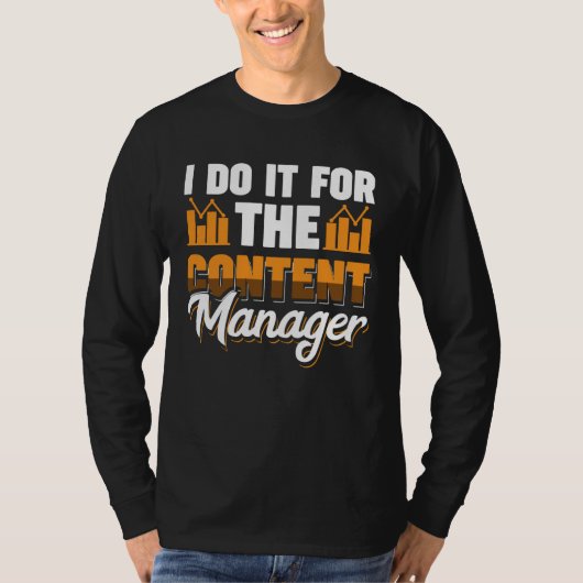 I Do It For The Content Manager T-shirt (Voorkant)