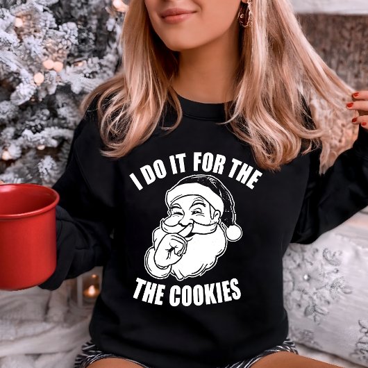 I Do It For The Cookies Funny Santa Trui