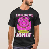 I do it for the Donuts 3 T-shirt (Voorkant)