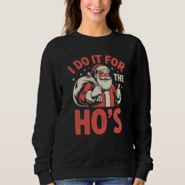 I Do It For The Ho’s Funny Adult Santa Bag Trui