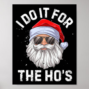 I Do It For The Ho's Funny Inappropriate Christmas Poster