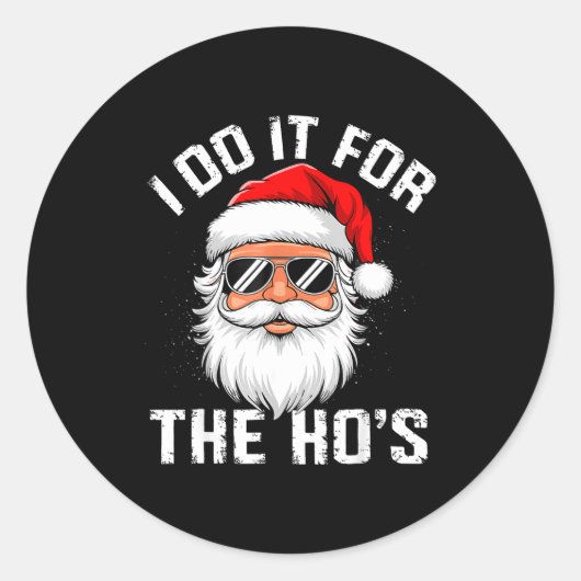 I Do It For The Hos Funny Inappropriate Christmas  Ronde Sticker (Voorkant)