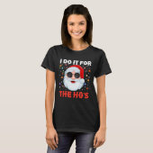 I Do It For The Ho's Funny Inappropriate Christmas T-shirt (Voorkant volledig)
