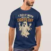 I DO IT WITH THE LIGHTS OFF T-SHIRT (Voorkant)