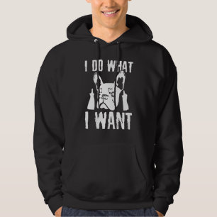 I Do What I Want French Bulldog Frenchie Dog Owner Hoodie