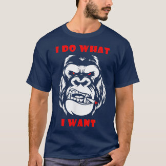 I Do What I Want Gorilla Monkey 4741 T-shirt