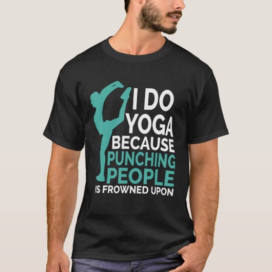 I Do Yoga Because Punching People Is Frowned Upon T-shirt (Voorkant)