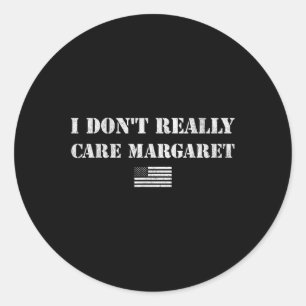 I Don't Echt Zorg Margaret Funny Gezegde Jd V Ronde Sticker
