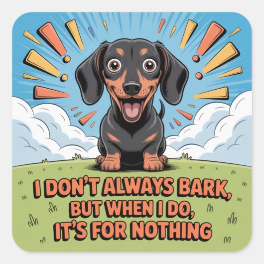I Don’t Always Bark, It’s For Nothing Vierkante Sticker (Voorkant)