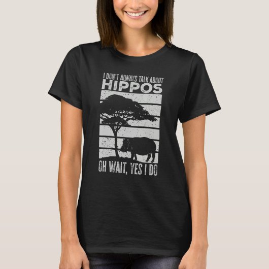 I Don t Always Talk About Hippos Hippo T-shirt (Voorkant)