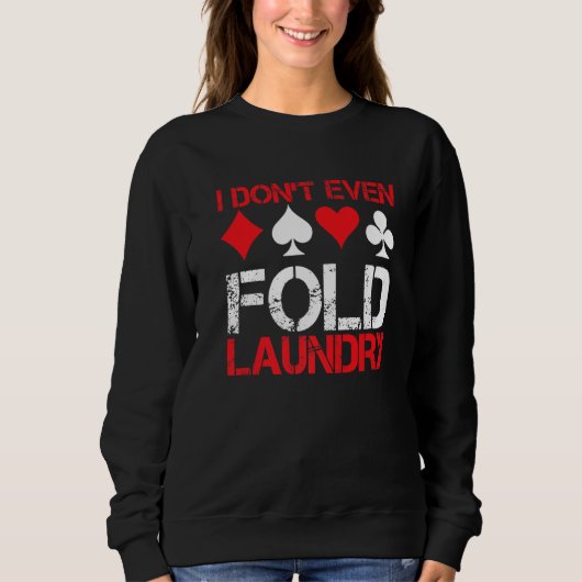 I Don`t Even Fold Laundry I Gambling I Poker Premi Trui (Voorkant)