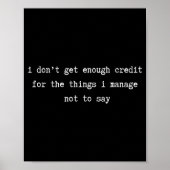 I Don’t Get Enough Credit Sarcastic Funny Attitude Poster (Voorkant)