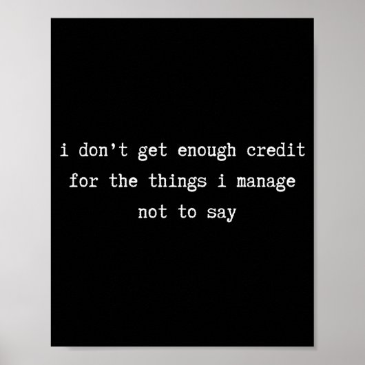 I Don’t Get Enough Credit Sarcastic Funny Attitude Poster (Voorkant)